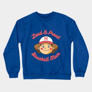 Loud And Proud Baseball Mom Crewneck Sweatshirt